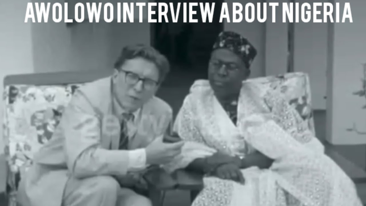 History of Nigeria: Awolowo Interview About Nigeria unity
