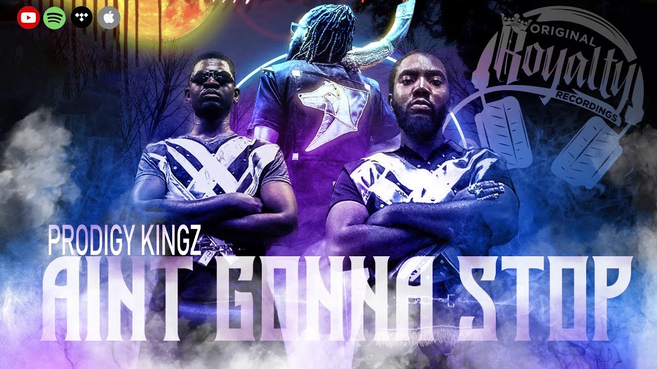 Prodigy Kingz - Ain't Gonna Stop