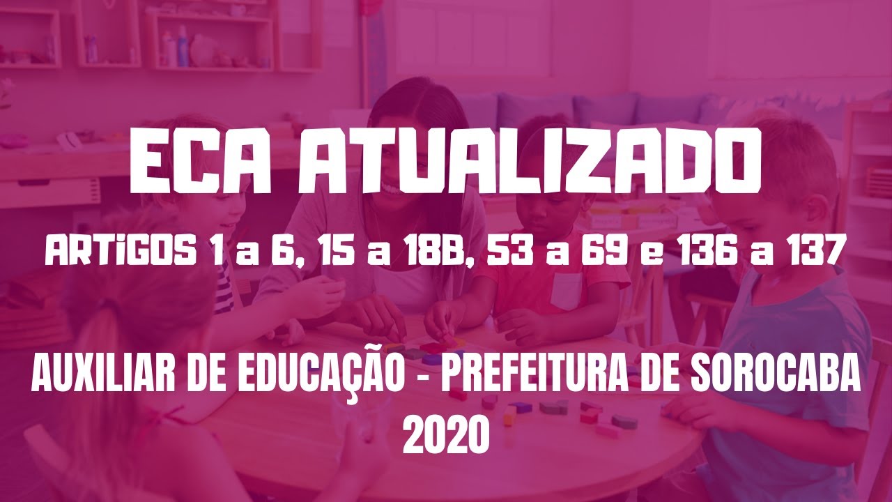 Concurso Auxiliar de Educação - Sorocaba Lei 8.069/1990 Estatuto da Criança e do Adolescente - ECA