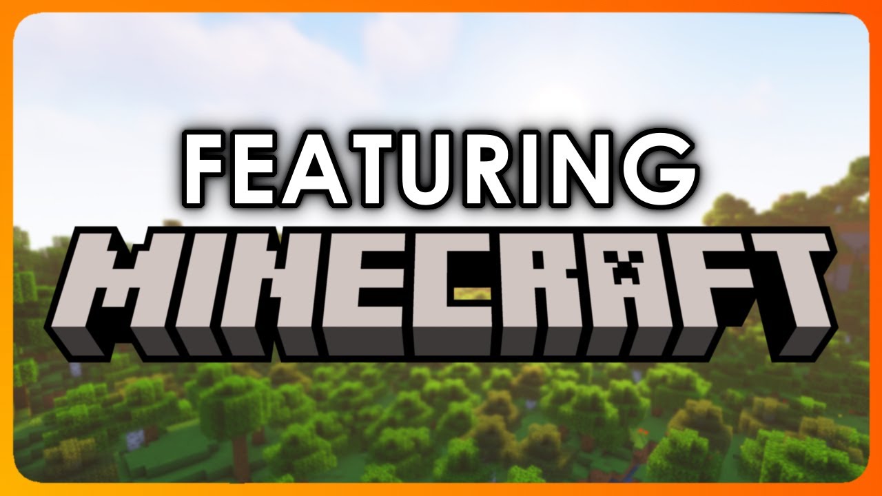 Featuring: Minecraft