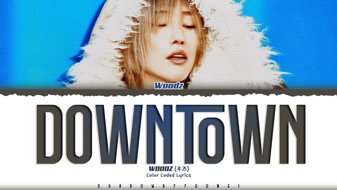 WOODZ 'Downtown' Lyrics (우즈 Downtown 가사) [Color Coded_Eng] | ShadowByYoongi