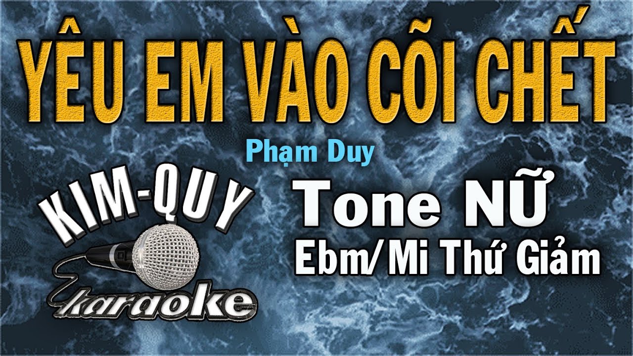 YÊU EM VÀO CÕI CHẾT - KARAOKE - Tone NỮ  ( Ebm/Mi giáng thứ )