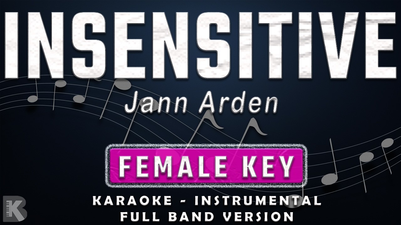 INSENSITIVE - FEMALE KEY - FULL BAND KARAOKE - INSTRUMENTAL - JANN ARDEN