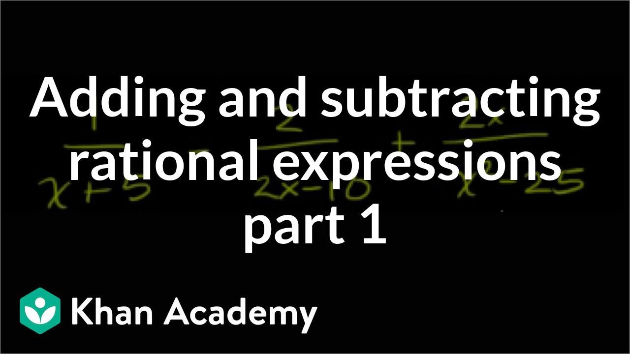Adding and subtracting rational expressions | Algebra II | Khan Academy
