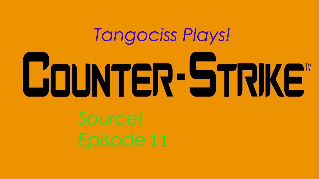 Tangociss Plays! CS:S: Episode 11: A Rather Bigger