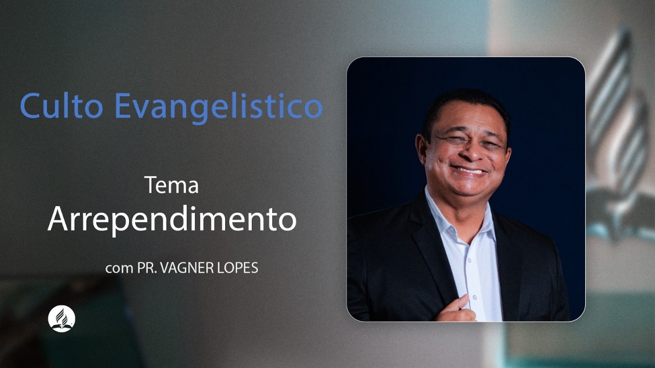 DOMINGO – 22.02.2026 – Culto Evangelístico: Arrependimento - Pr. Vagner Lopes