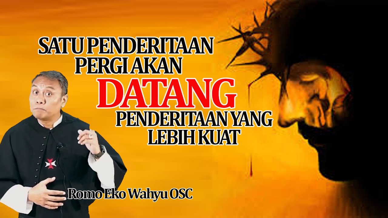 WALAU IMAN KUAT PENDERITAAN AKAN SELALU ADA - Romo Eko Wahyu OSC