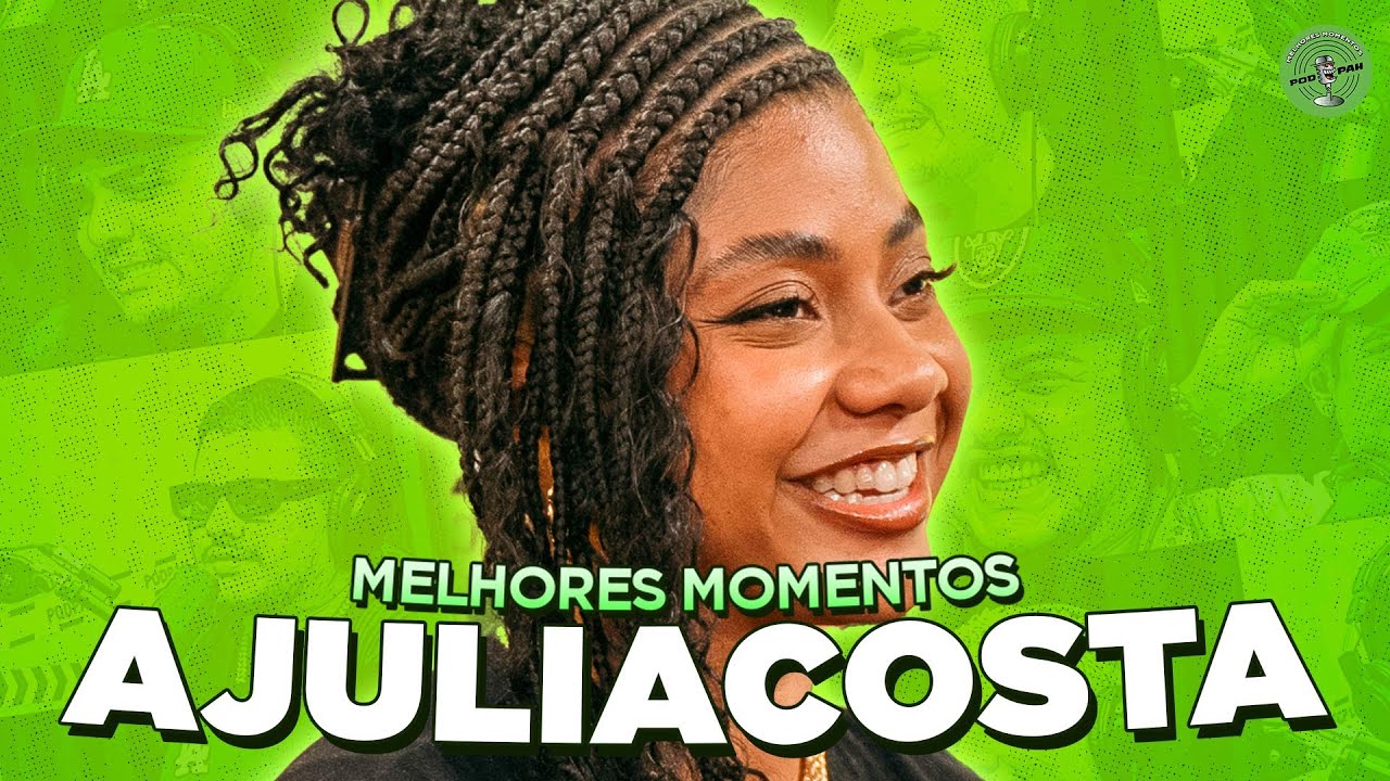 AJULIACOSTA NO PODPAH - MELHORES MOMENTOS