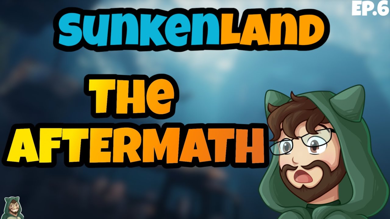 Sunkenland prt 6: The Aftermath