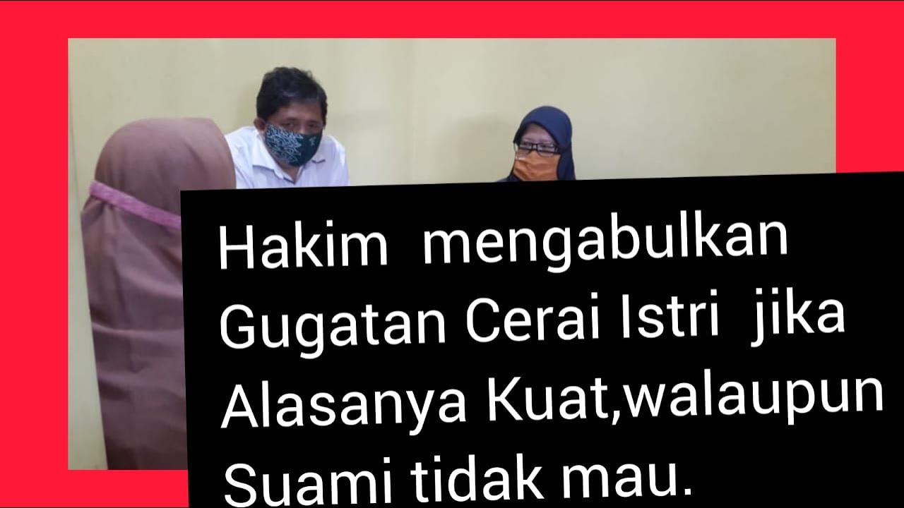 Inilah syarat /alasan gugatan cerai Isteri yang dikabulkan Pengadilan