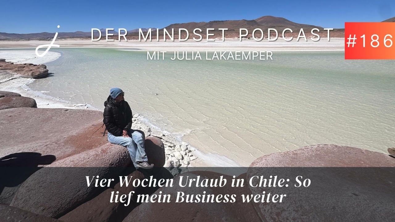 Folge 186: Vier Wochen Urlaub in Chile: So lief mein Business weiter