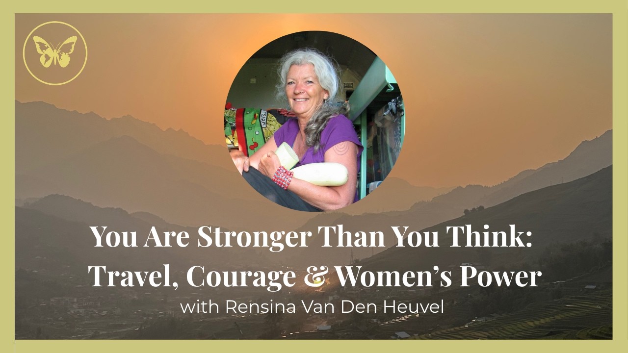 Ep.12 You Are Stronger Than You Think: Travel, Courage & Women’s Power