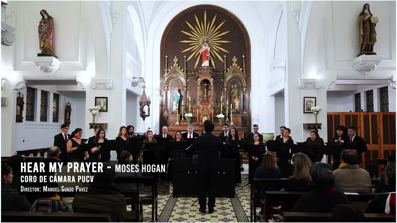Hear My Prayer   Moses Hogan - Coro de Cámara PUCV Dir: Manuel Suazo Pavez