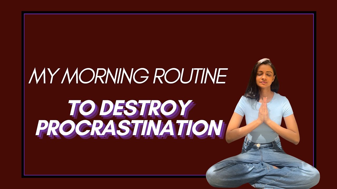 Powerful Morning Routine To Overcome Procrastination 