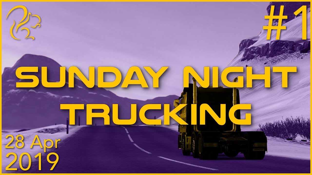 Sunday Night Trucking | 28th April 2019 | 1/3 | SquirrelPlus