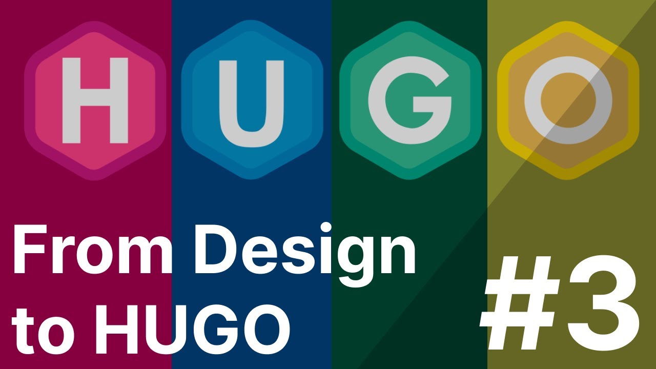 From Design to HUGO | Part 3