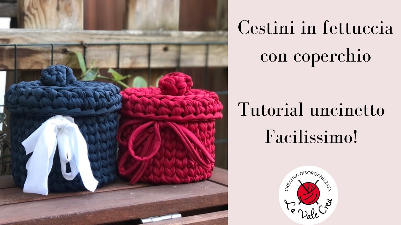 TUTORIAL UNCINETTO - Cestino in fettuccia con coperchio - Facilissimo!!!