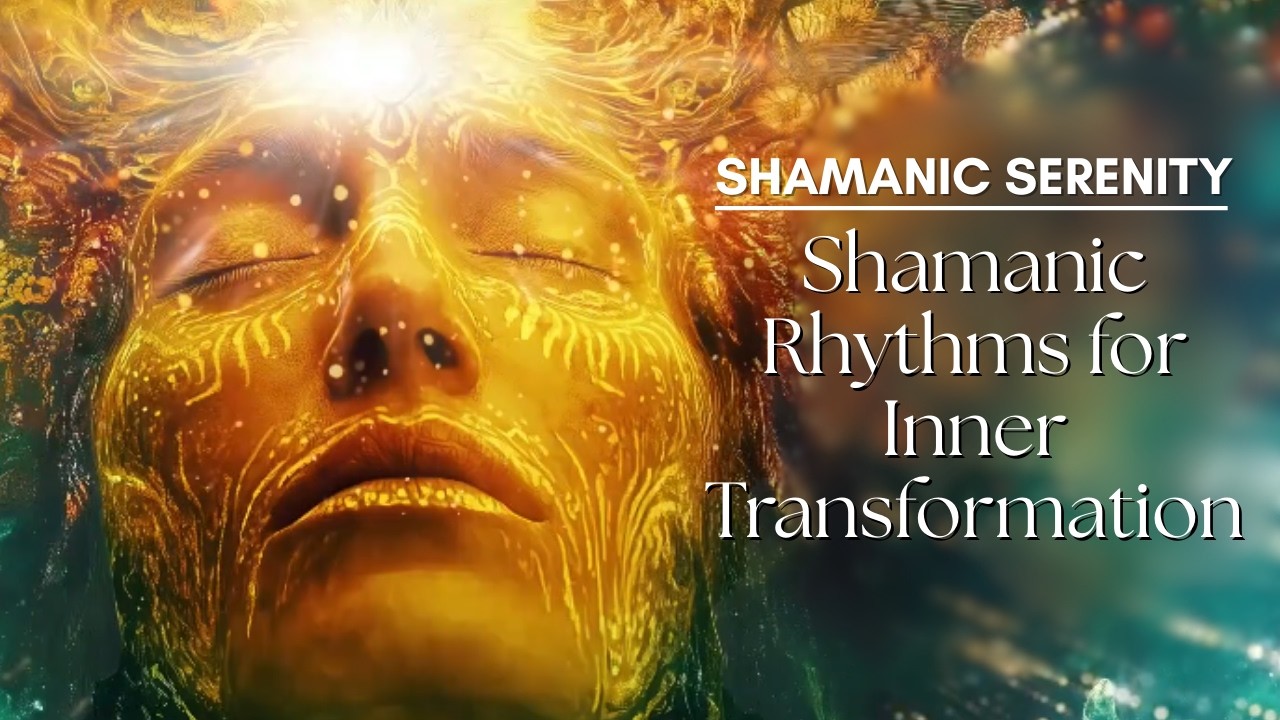 Shamanic Rhythms for Inner Transformation and Spiritual Growth | Embrace the Flow 🌊✨
