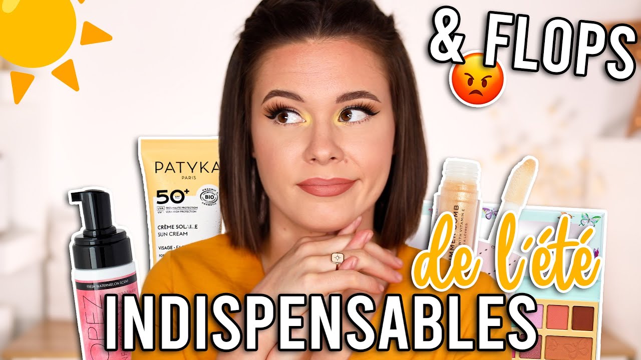 MES INDISPENSABLES POUR L’ÉTÉ (et FLOPS😡)