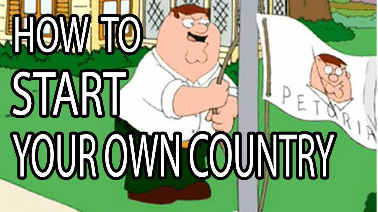 How to Start Your Own Country - Epic How To