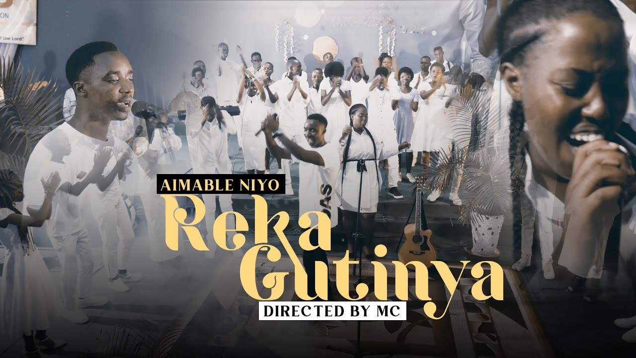 Aimable Niyo - Reka Gutinya [Official Video]