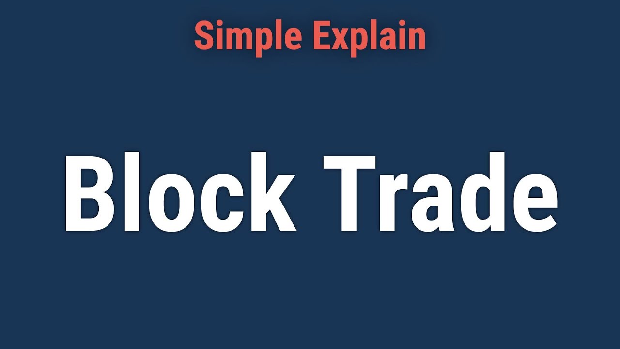 Block Trade: Definition, How It Works, and Example