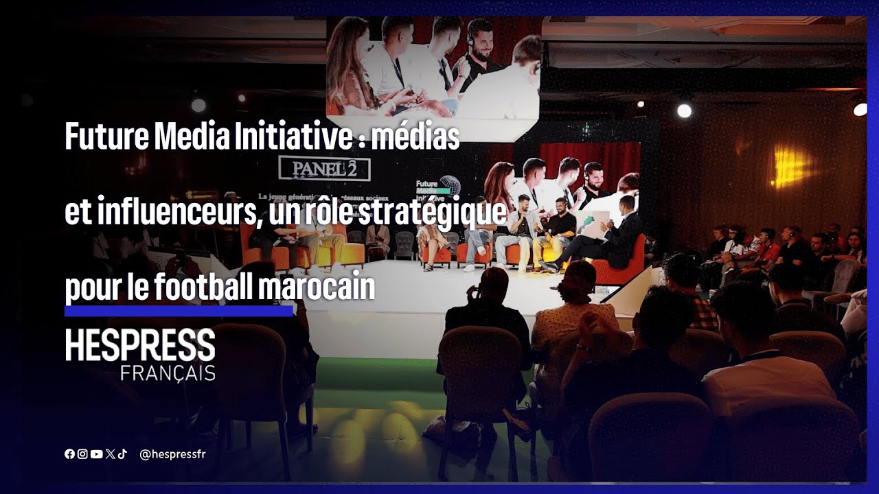 Future Media Initiative : m&eacute;dias et influenceurs, un r&ocirc;le strat&eacute;gique pour le football marocain