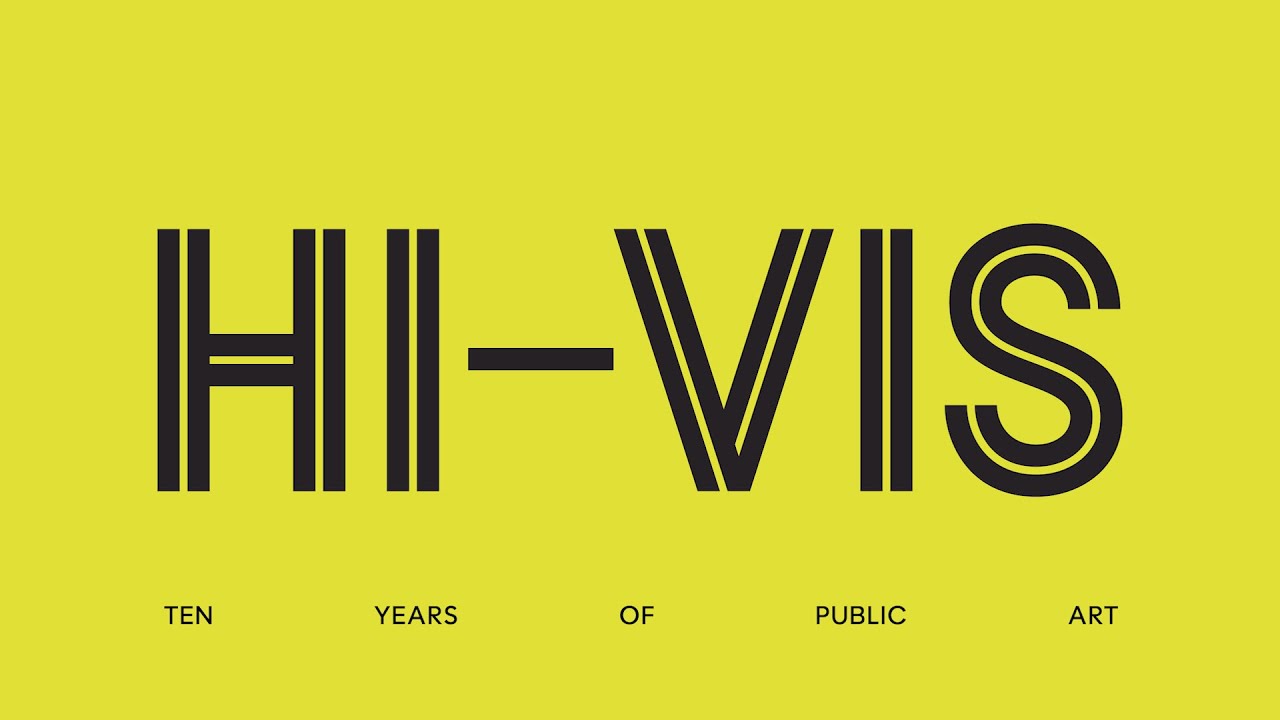 Hi-Vis: Ten Years of Public Art