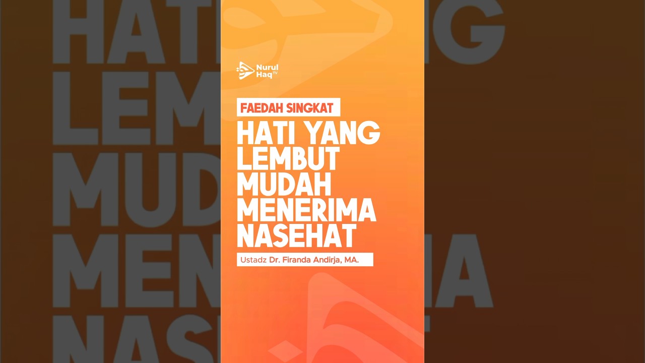 HATI YANG LEMBUT MUDAH MENERIMA NASEHAT | Ustadz Dr. Firanda Andirja, MA Hafidzahullah