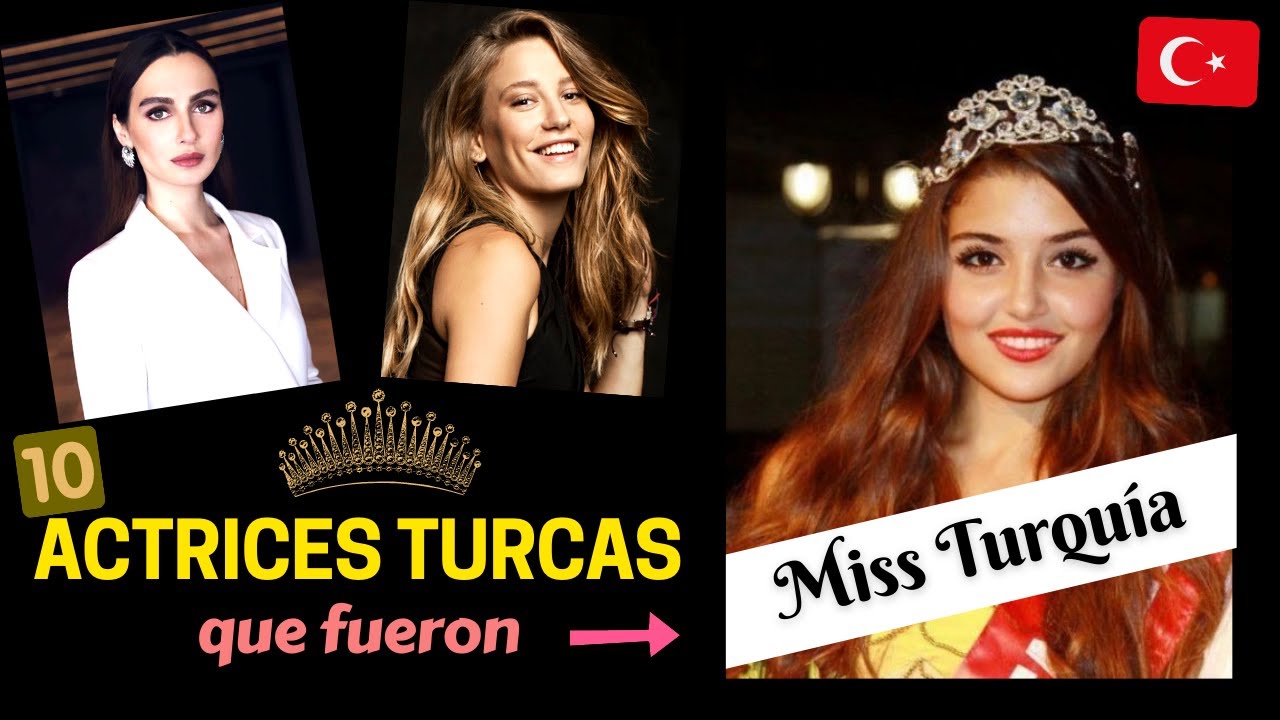 10 ACTRICES TURCAS que fueron Reinas De Belleza 💖 🇹🇷