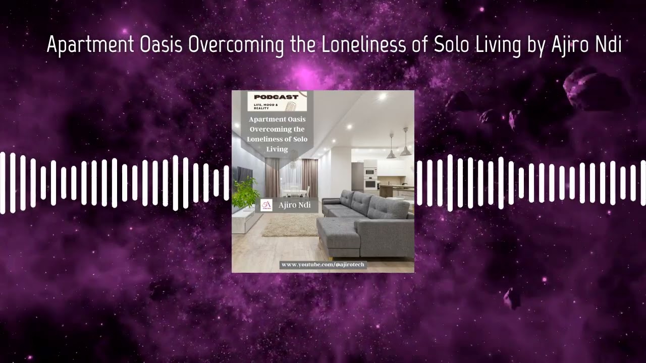 Apartment Oasis Overcoming the Loneliness of Solo Living by Ajiro Ndi 