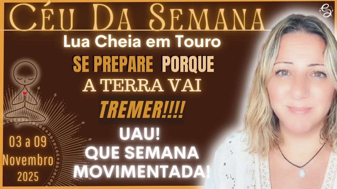 C&eacute;u da Semana | UMA DAS SEMANAS MAIS PODEROSAS DE 2025  | 03 a 09 Nov/25