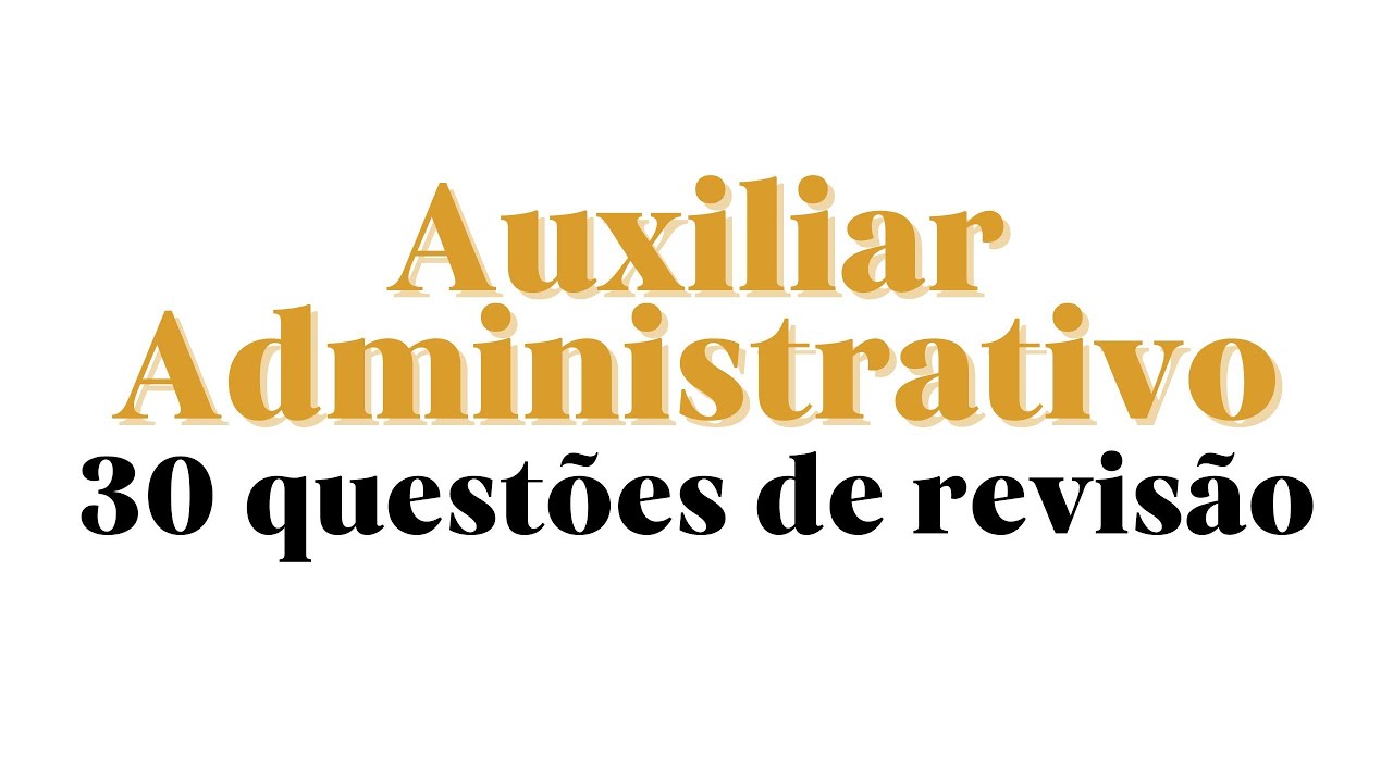 Auxiliar Administrativo - 30 Questões