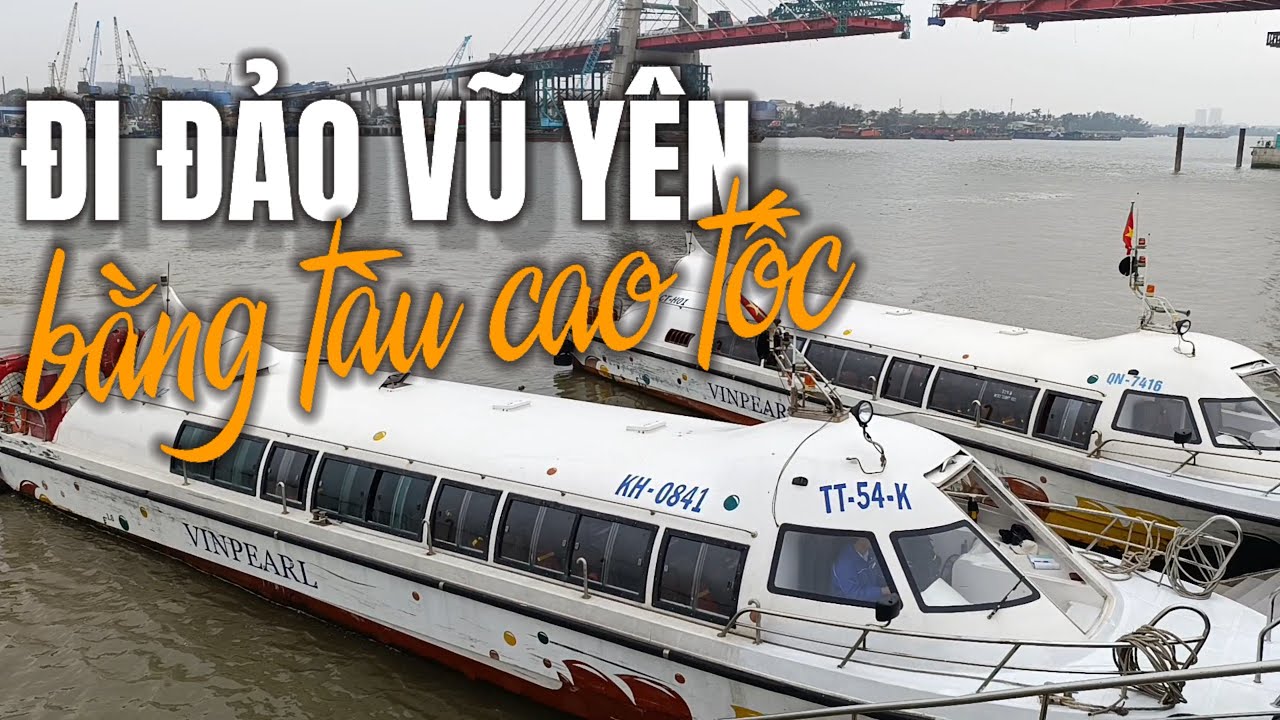 Hướng dẫn đường đi sang Đảo Vũ Yên bằng Tàu Cao tốc (Nhanh và thuận tiện).