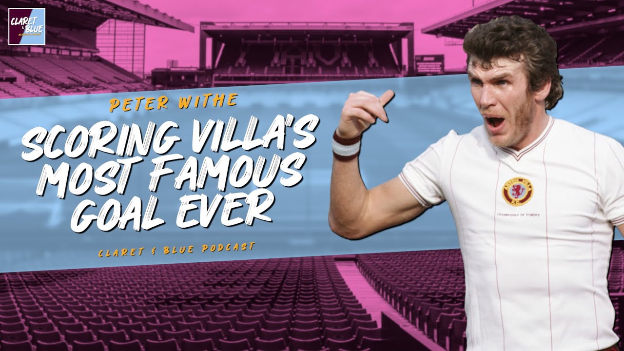 PETER WITHE x CLARET & BLUE | What It's Like To Score Aston Villa's Most Famous Goal