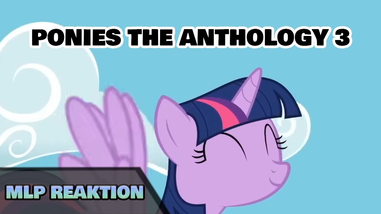 Ponies the Anthology 3 | Part 1 | MLP Reaktion