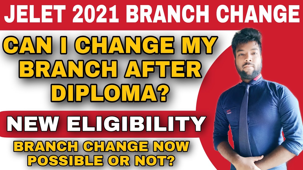 JELET 2021 Branch Change Possible or Not? New Eligibility? Can I Change My Branch After Diploma?