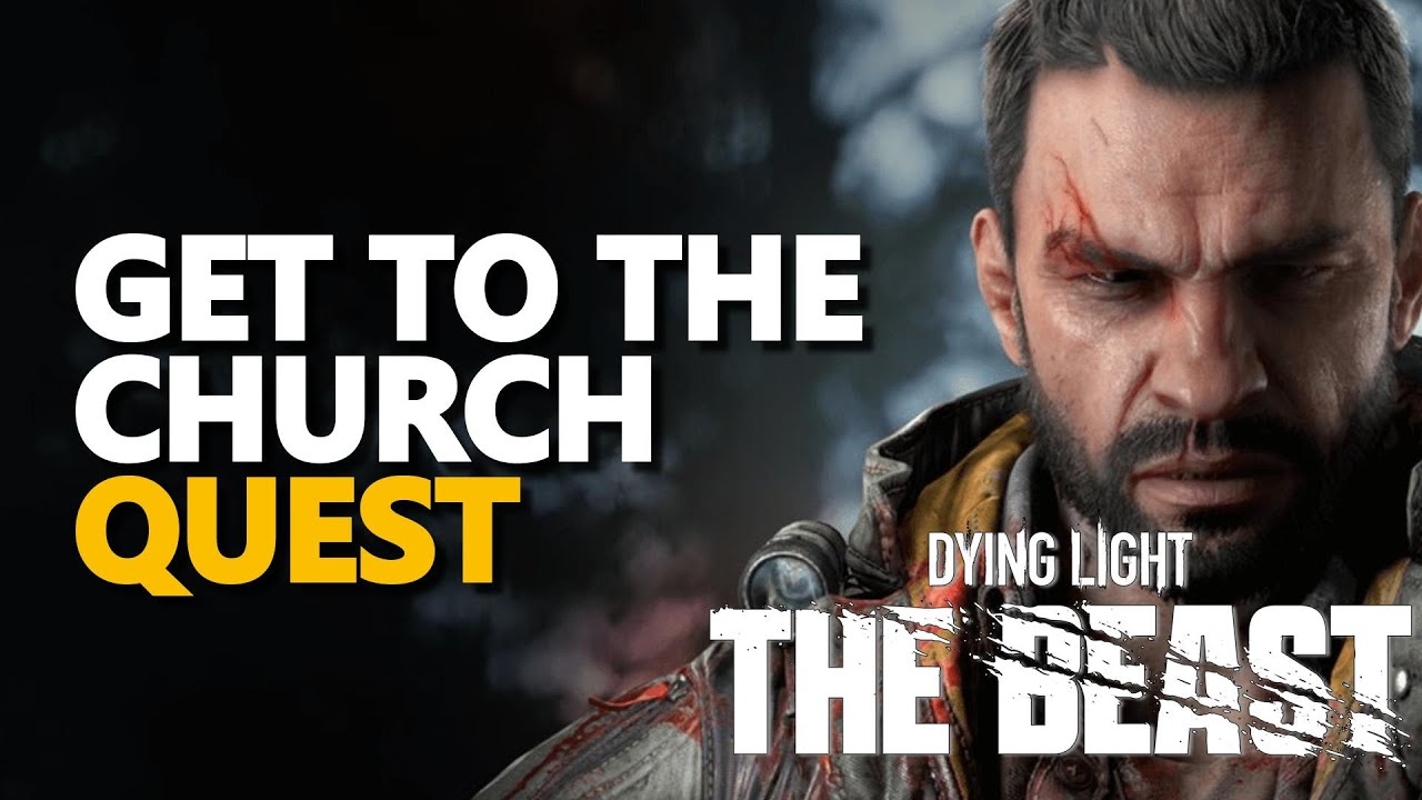 Get to the church Dying Light The Beast
