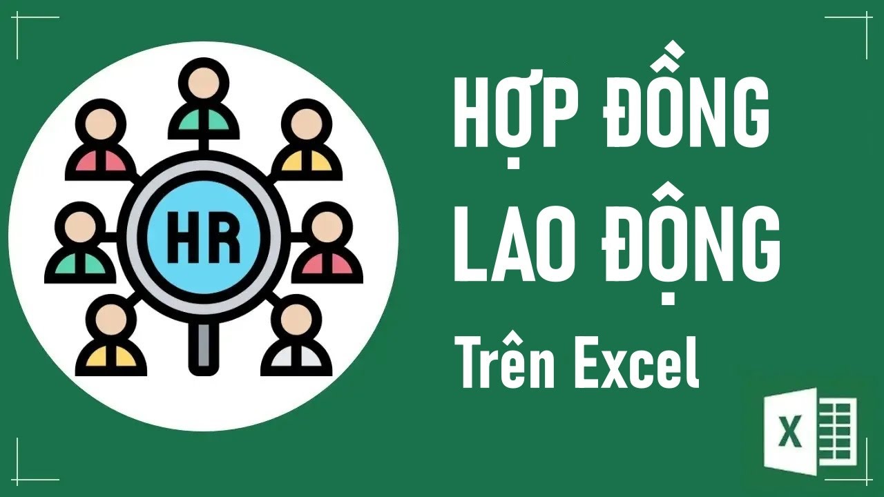 Hợp đồng lao động trong excel (hay hơn Mail merge) ✅ Excel cho người đi làm