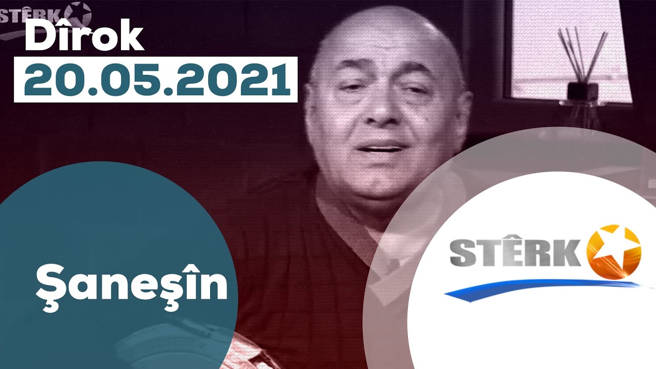 Şaneş&icirc;n - 20.05.2021