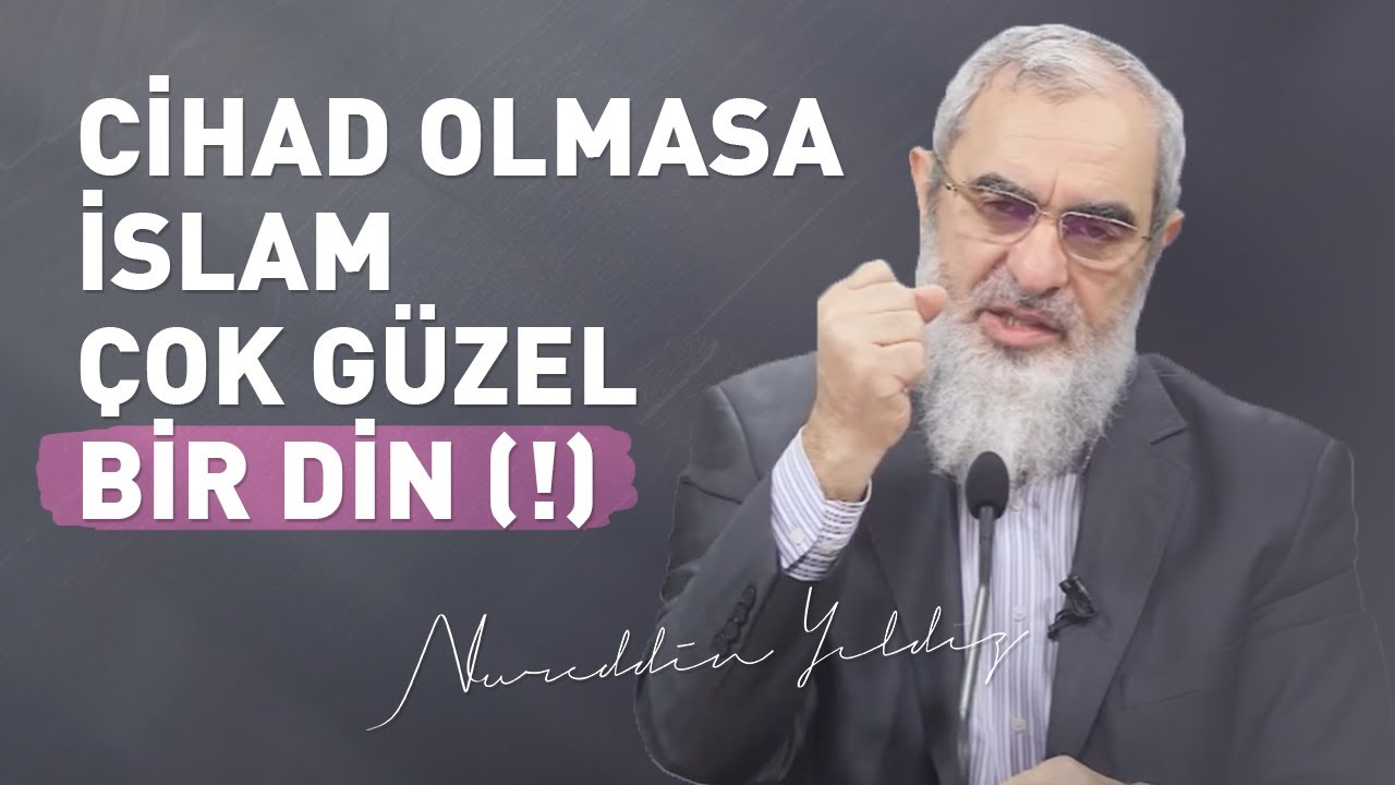 CİHAD OLMASA İSLAM ÇOK GÜZEL BİR DİN (!) | Nureddin Yıldız