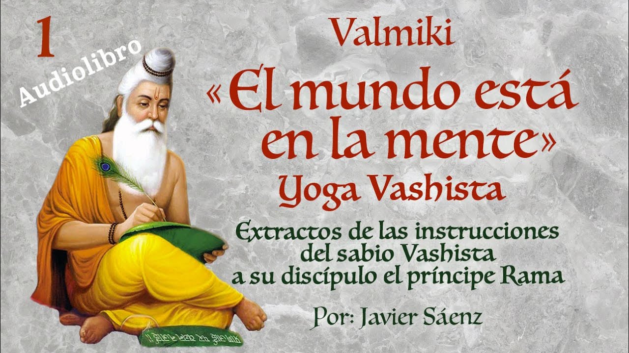 El mundo está en la mente — Yoga Vashista — I