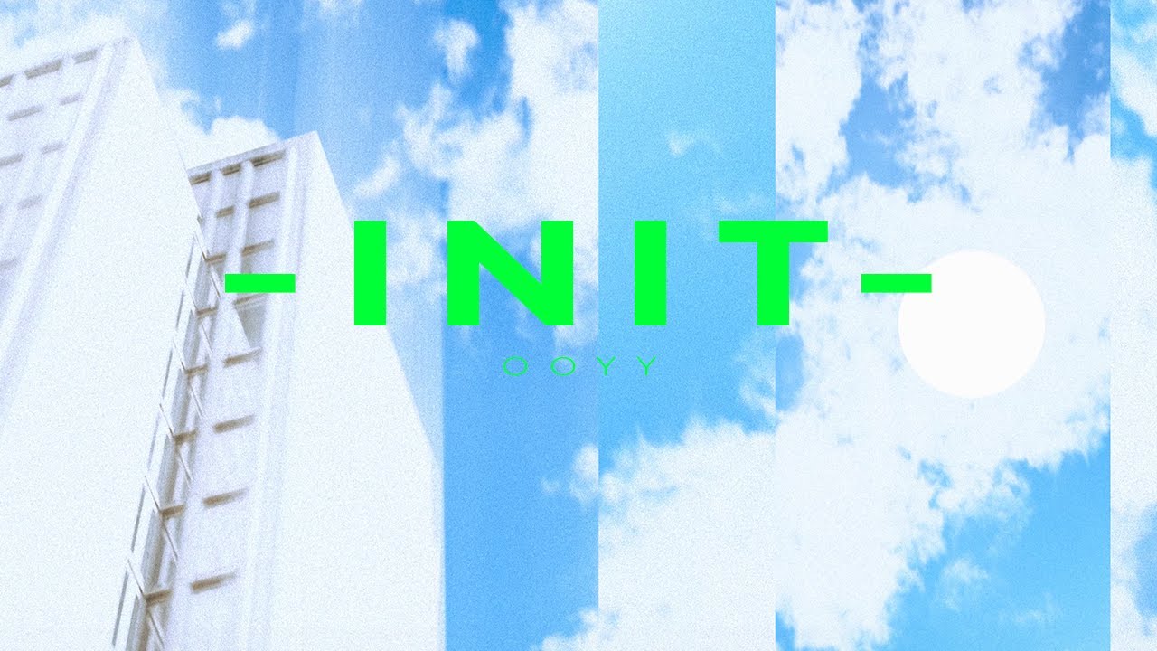 OOYY - -Init- (Official visualizer)