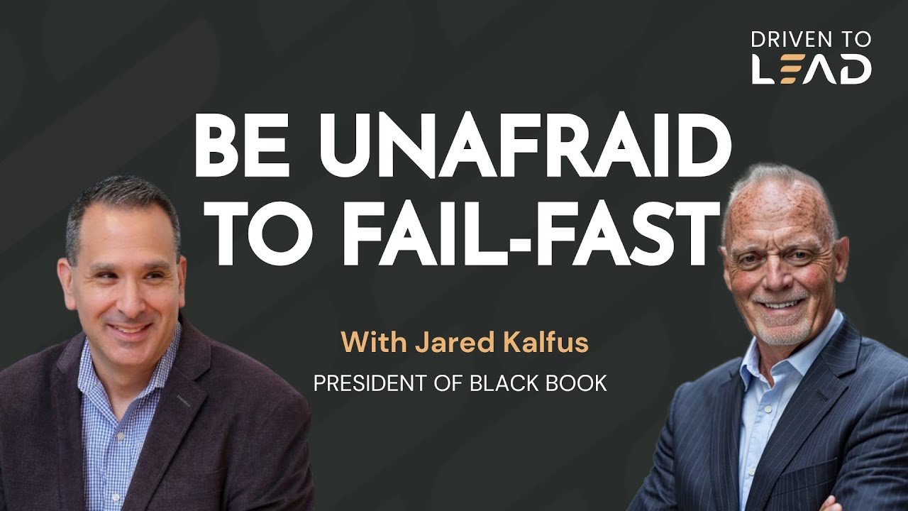 SE01E01 - Be Unafraid To Fail Fast | With Jared Kalfus | Driven to Lead Podcast