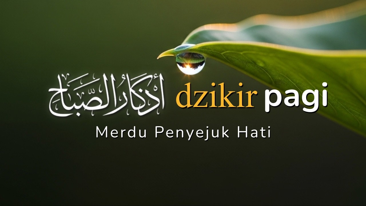 Dzikir Pagi Penyejuk Hati Sesuai Sunnah Untuk Penghilang Stress & Hati Yang Lelah