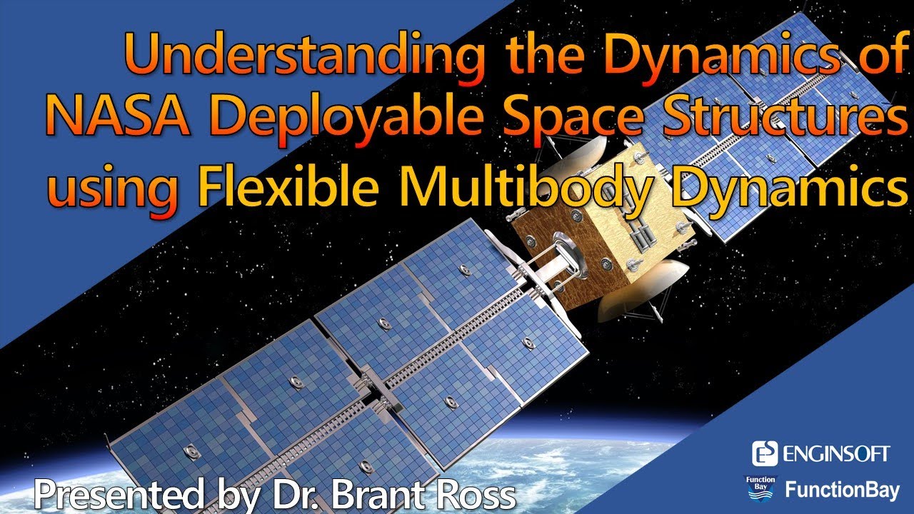 Understanding the Dynamics of NASA Deployable Space Structures using Flexible Multibody Dynamics