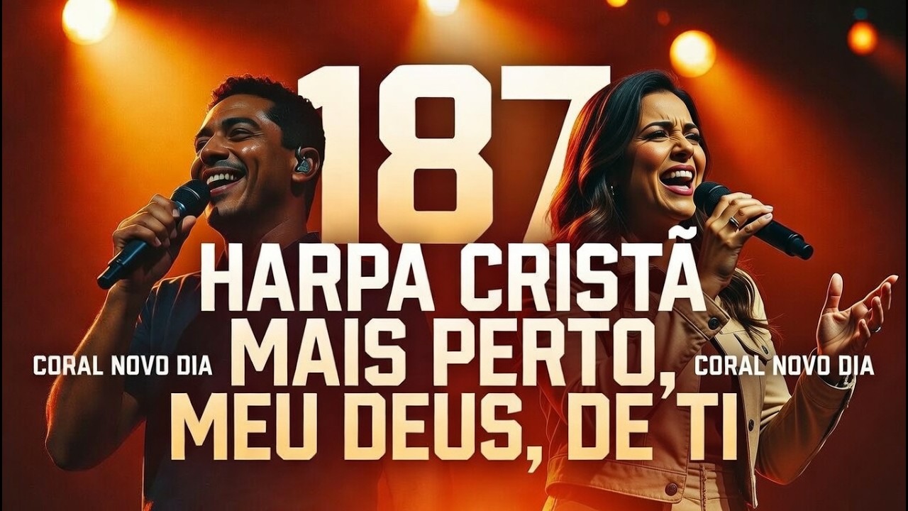 187 HARPA CRISTÃ – MAIS PERTO, MEU DEUS, DE TI | Coral Novo Dia | Louvor Coral Gospel