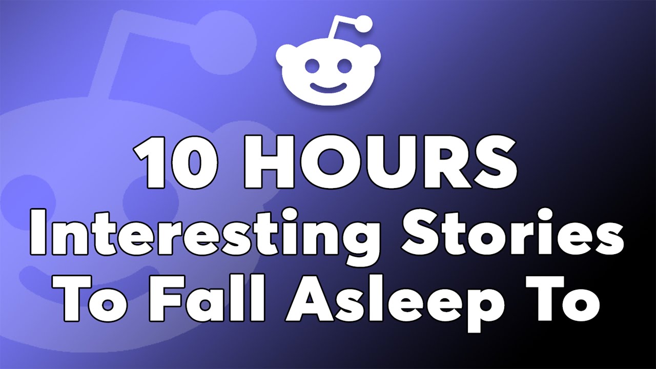 10 Hours Of Reddit Stories To Fall Asleep To - Reddit Stories That Will Make You Believe in Good
