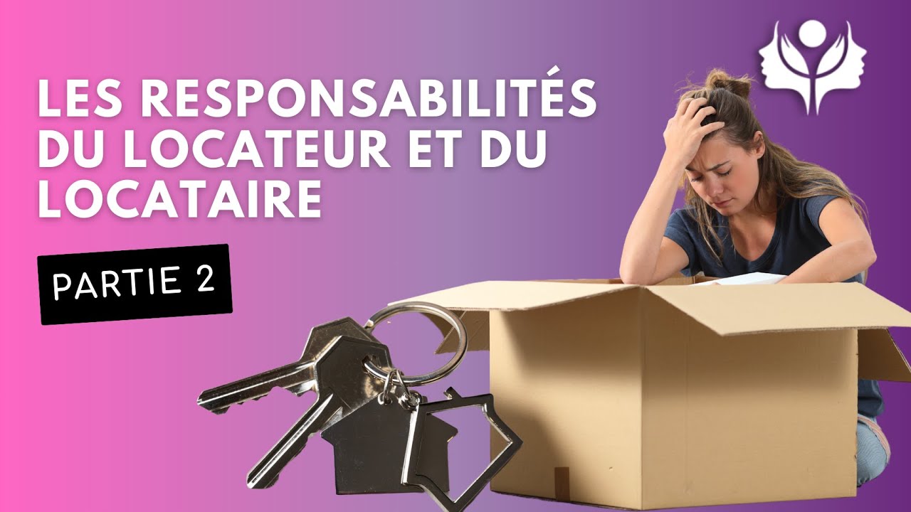 Les responsabilités du locateur et du locataire partie 2