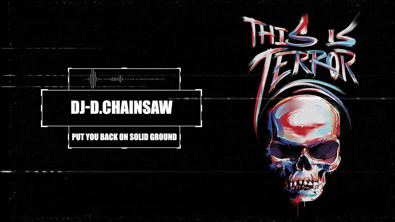 DJ-D.Chainsaw - Put You Back On Solid Ground